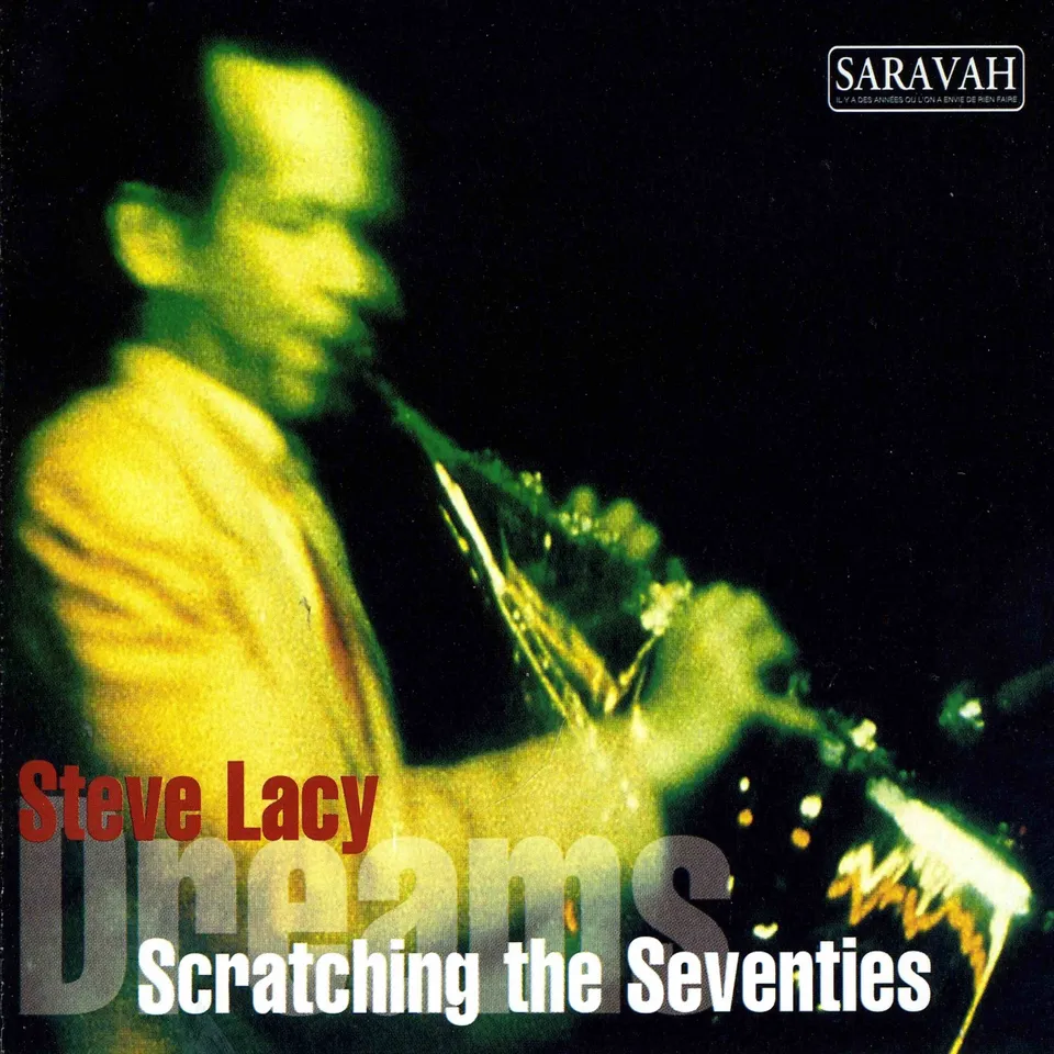 Saravah Steve Lacy Scratching the seventies Dreams CD
