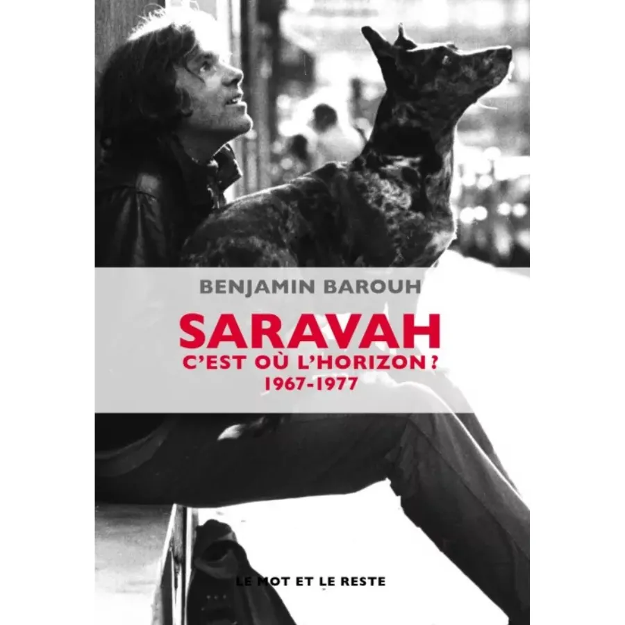 Saravah C'est ou l'horizon livre 1967-1977 Benjamin Barouh